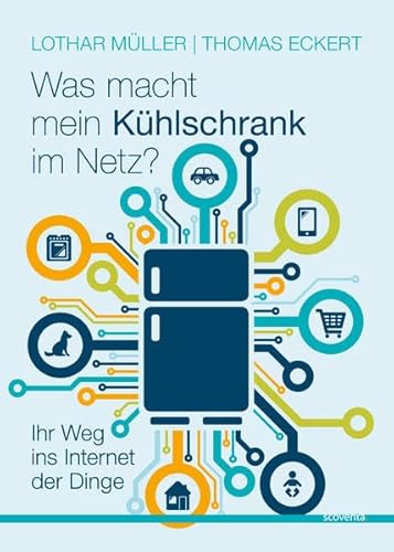 9783942073301: Was macht mein Khlschrank im Netz?: Ihr Weg ins Internet der Dinge