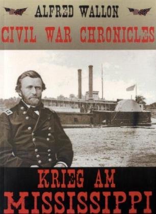 Beispielbild fr Krieg am Mississippi. Civil War Chronicles II. Ein historischer Roman. zum Verkauf von Eugen Friedhuber KG