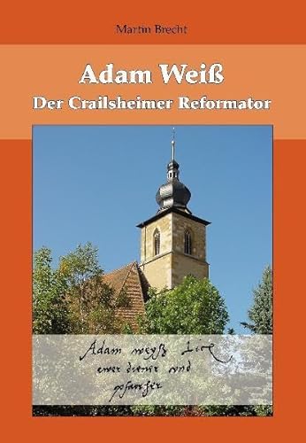 Imagen de archivo de Adam Wei.: Der Crailsheimer Reformator. a la venta por medimops