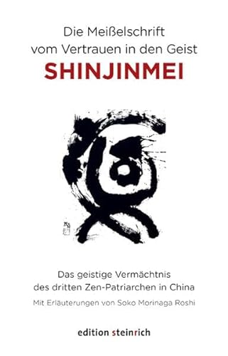 Stock image for Die Meielschrift vom Vertrauen in den Geist, Shinjinmei: Das geistige Vermchtnis des dritten Zen-Patriarchen in China for sale by Revaluation Books