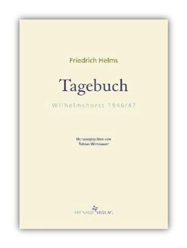 Tagebuch. Wilhelmshorst 1946 / 1947 Herausgegeben von Tobias Wimbauer - Helms, Friedrich und Tobias Wimbauer
