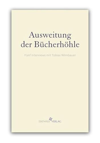 Ausweitung der Bücherhöhle : Fünf Interviews mit Tobias Wimbauer von Martin Böcker, Frank Fischer, Nicole Rensmann, Andreas Schneider und André Seelmann. (Bibliotope, Band 3) - Wimbauer, Tobias