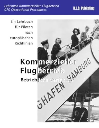 Stock image for Kommerzieller Flugbetrieb (Farbdruckversion): 070 Operational Procedures - ein Lehrbuch fr Piloten nach europischen Richtlinien (German Edition) for sale by Books Unplugged