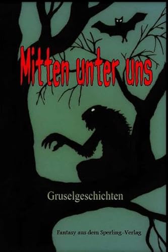 Stock image for Mitten unter uns: Gruselgeschichten, Fantasy aus dem Sperling-Verlag for sale by medimops