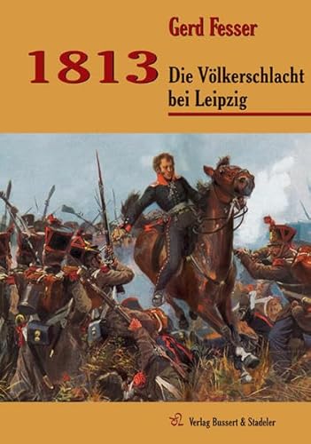 9783942115155: 1813: Die Vlkerschlacht bei Leipzig