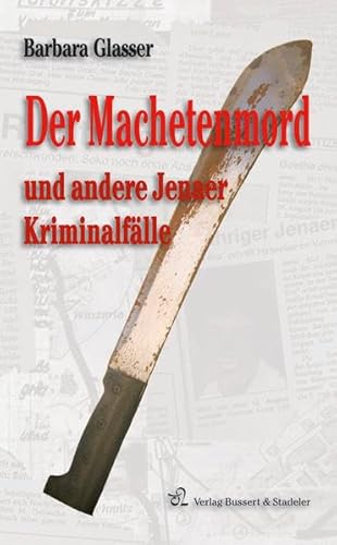 Stock image for Glasser, B: Machetenmord und andere Jenaer Kriminalflle for sale by Blackwell's