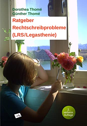 Ratgeber Rechtschreibprobleme (LRS/Legasthenie): Erfahrungsberichte - Perspektiven - Auswege : Erfahrungsberichte - Perspektiven - Auswege - Dorothea Thomé