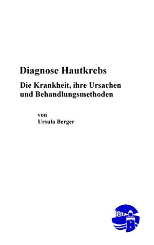 Beispielbild fr Diagnose Hautkrebs   Die Krankheit, ihre Ursachen und Behandlungsmethoden zum Verkauf von biblion2