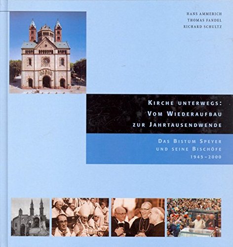 9783942133098: Kirche unterwegs: Vom Wiederaufbau zur Jahrtausendwende: Das Bistum Speyer und seine Bischfe 1945-2000