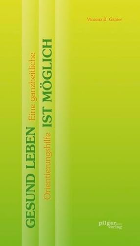 9783942133708: Gesund leben ist mglich: Eine ganzheitliche Orientierungshilfe