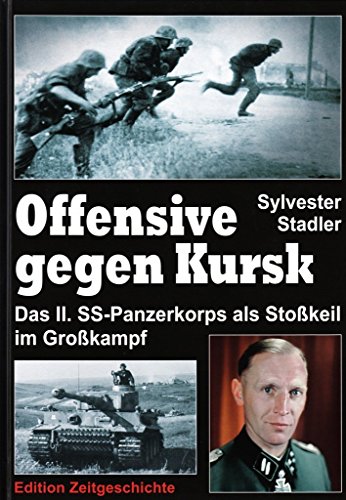 Beispielbild fr Offensive gegen Kursk: Das II. SS-Panzerkorps als Stokeil im Grokampf. zum Verkauf von Antiquariat Bernhardt
