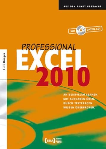 Stock image for Excel 2010 Professional: An Beispielen lernen. Mit Aufgaben ben. Durch Testfragen Wissen berprfen. for sale by medimops