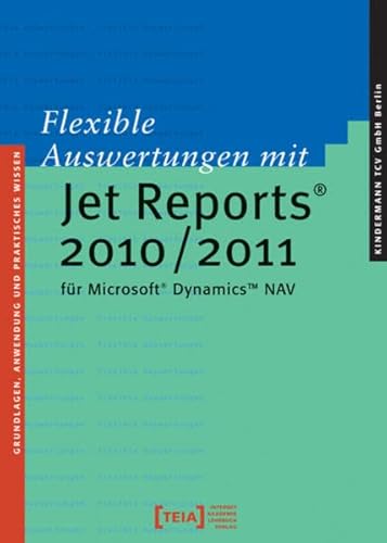 Beispielbild fr Flexible Auswertungen mit Jet Reports 2010/2011 fr Microsoft Dynamics NAV: Grundlagen, Anwendung und praktisches Wissen fr Jet Reports 2010 / 2011 zum Verkauf von medimops