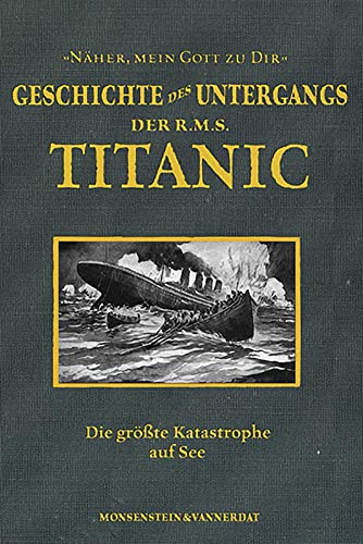 Stock image for Die Geschichte des Untergangs der RMS Titanic: Die grte Katastrophe auf See for sale by medimops