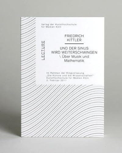 Und der Sinus wird weiterschwingen: Ãœber Musik und Mathematik (9783942154178) by Friedrich Kittler