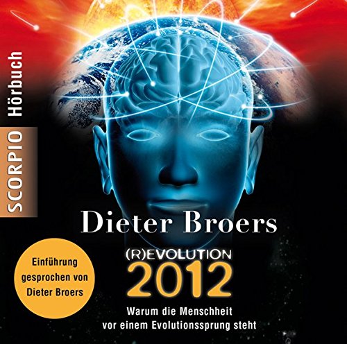 (R)Evolution 2012 - Hörbuch: Warum die Menschheit vor einem Evolutionssprung steht - Einführung gelesen von Dieter Broers, Sprecher: Bertram Hiese