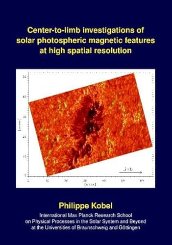 9783942171328: Center-to-limb investigations of solar photospheric magnetic features at high spatial resolution