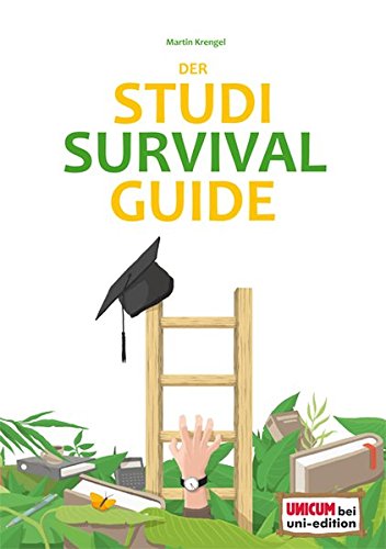 Imagen de archivo de Der Studi-Survival-Guide: Erfolgreich und gelassen durchs Studium! a la venta por medimops