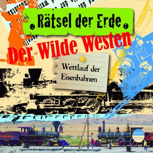 Beispielbild fr Rtsel der Erde: Der Wilde Westen. Wettlauf der Eisenbahnen zum Verkauf von medimops