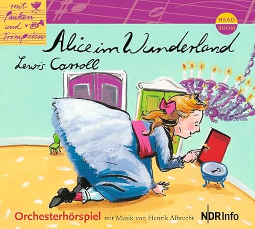 Mit Pauken und Trompeten. Alice im Wunderland - Carroll, Lewis