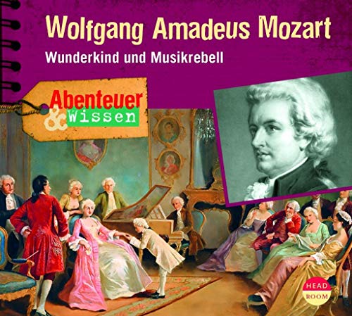 9783942175883: Abenteuer & Wissen: Wolfgang Amadeus Mozart: Wunderkind und Musikrebell