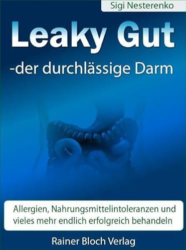 9783942179089: Leaky Gut - der durchlssige Darm: Allergien, Nahrungsmittelintoleranzen und vieles mehr endlich erfolgreich behandeln
