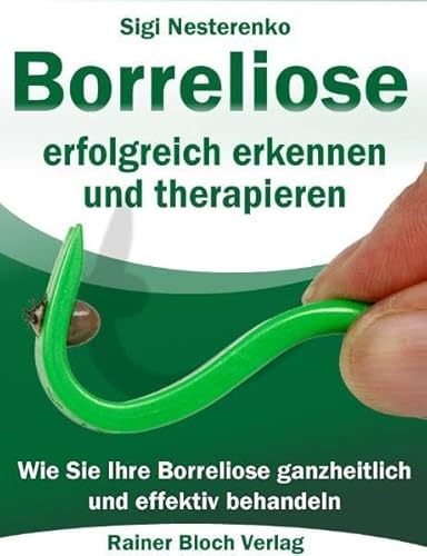 Beispielbild fr Borreliose erfolgreich erkennen und therapieren: Wie Sie Ihre Borreliose ganzheitlich und effektiv bahandeln zum Verkauf von medimops