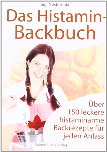 Beispielbild fr Das Histamin-Backbuch: ber 150 leckere histaminarme Backrezepte fr jeden Anlass zum Verkauf von medimops