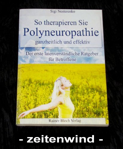 Beispielbild fr So therapieren Sie Polyneuropathie - ganzheitlich und effektiv. Der erste laienvertndliche Ratgeber fr Betroffene. zum Verkauf von Antiquariat Bcherkeller