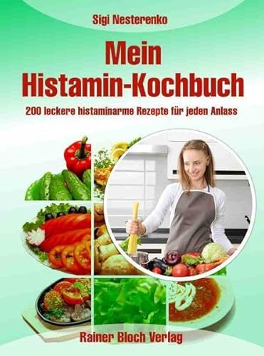 9783942179218: Mein Histamin-Kochbuch: 200 leckere histaminarme Rezepte fr jeden Anlass