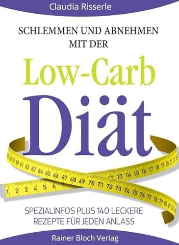 Beispielbild fr Schlemmen und abnehmen mit der Low-Carb-Dit: Spezialinfos plus 140 leckere Rezepte fr jeden Anlass zum Verkauf von medimops