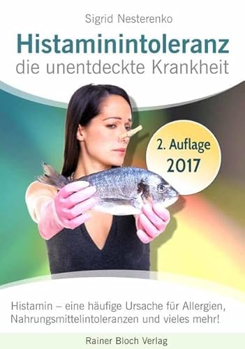 Stock image for Histaminintoleranz - die unentdeckte Krankheit: Histamin - eine hufige Ursache fr Allergien, Nahrungsmittelintoleranzen und vieles mehr! for sale by medimops