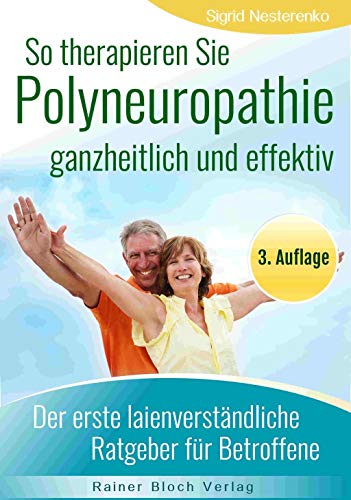 Beispielbild fr So therapieren Sie Polyneuropathie - ganzheitlich und effektiv: Der erste lainenverstndliche Ratgeber fr Betroffene zum Verkauf von medimops