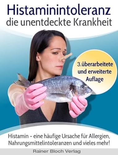 Beispielbild fr Histaminintoleranz - die unentdeckte Krankheit: Histamin - eine hufige Ursache fr Allergien, Nahrungsmittelintoleranzen und vieles mehr! zum Verkauf von medimops