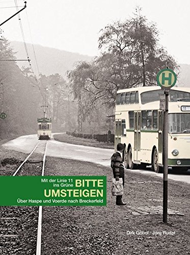BITTE UMSTEIGEN - Mit der Linie 11 ins Grüne: Über Haspe und Voerde nach Breckerfeld [Hardcover] Göbel, Dirk and Rudat, Jörg - Dirk Göbel