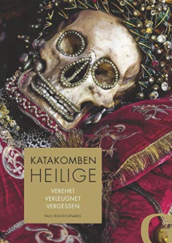 Imagen de archivo de Katakombenheilige: Verehrt - Verleugnet - Vergessen a la venta por medimops