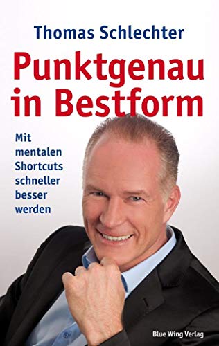 Stock image for Punktgenau in Bestform: Mit mentalen Shortcuts schneller besser werden for sale by medimops