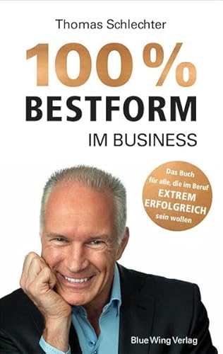 Beispielbild fr 100% Bestform im Business: Mentaltraining: Das Buch fr alle, die im Beruf EXTREM ERFOLGREICH sein wollen zum Verkauf von Versandantiquariat Ursula Ingenhoff