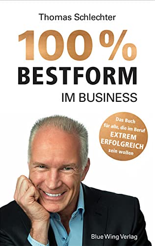 Stock image for 100% Bestform im Business: Das Bucn fr alle, die im Beruf EXTREM ERFOLGREICH sein wollen for sale by medimops