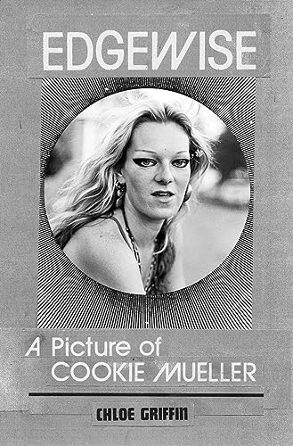 EDGEWISE: A PICTURE OF COOKIE MUELLER.