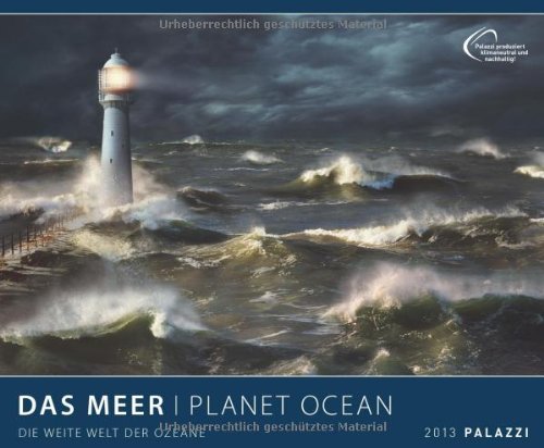Das Meer - Planet Ocean 2013: Die Weite der Ozeane (9783942231213) by [???]