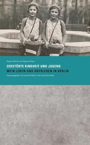 9783942240161: Zerstrte Kindheit und Jugend: Mein Leben und berleben in Berlin - Steinitz, Regina