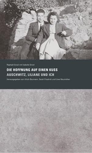 9783942240352: Die Hoffnung auf einen Kuss. Auschwitz, Liliane und Ich - Esrail, Raphal