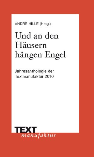 Stock image for Und an den Husern hngen Engel: Jahresanthologie der Textmanufaktur 1 for sale by medimops