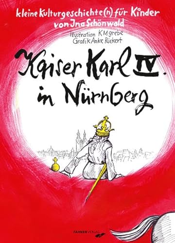 Beispielbild fr Kaiser Karl IV. in Nrnberg: Kleine Kulturgeschichte(n) fr Kinder zum Verkauf von medimops
