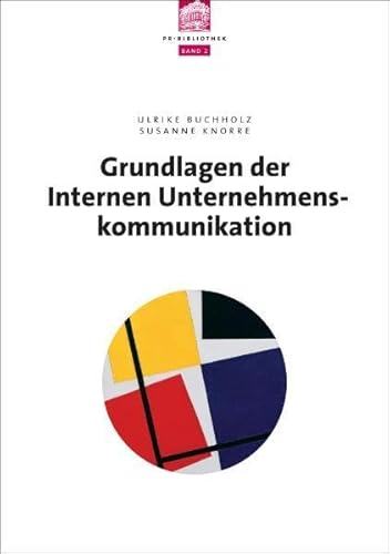 Stock image for Grundlagen der internen Unternehmenskommunikation [Gebundene Ausgabe] Ulrike Buchholz (Autor), Susanne Knorre (Autor) depak PR Bibliothek Sozialwissenschaften Kommunikationwissenschaften Medienwissenschaft Kommunikation Public Relation Corporate Language Social Media In "Grundlagen der Internen Unternehmenskommunikation" greifen die Autorinnen Ulrike Buchholz und Susanne Knorre die Herausforderungen an die moderne Unternehmenskommunikation auf und setzen sich intensiv mit einer knftigen Problembewltigung dieser Thematik auseinander. Dieser Band der PR-Bibliothek richtet sich speziell an Studierende und Lehrende aller Aus- und Weiterbildungsstudiengnge, die sich vollstndig oder modular mit den Themen Unternehmenskommunikation beschftigen. Es ist noch gar nicht so lange her, dass viele Unternehmen Manahmen der Internen Kommunikation als Bonbons fr die Mitarbeiterschaft betrachteten, die vor allem Geld kosten. Mehr und mehr hat sich inzwischen die Erkenntnis durchgesetzt, dass ein for sale by BUCHSERVICE / ANTIQUARIAT Lars Lutzer