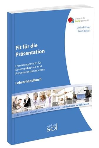 Beispielbild fr Fit fr die Prsentation (Lehrerhandbuch): Lernarrangements fr Kommunikations- und Prsentationskompetenz (Unterricht-leicht-gemacht) zum Verkauf von medimops