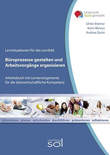 Beispielbild fr Lernfeld: Broprozesse gestalten und Arbeitsvorgnge organisieren: Arbeitsbuch mit Lernarrangement fr die browirtschaftliche Kompetenz (Unterricht-leicht-gemacht) zum Verkauf von medimops