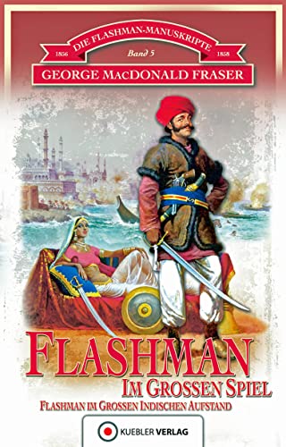 Stock image for Die Flashman-Manuskripte 05. Flashman im Groen Spiel: Flashman im Groen Indischen Aufstand for sale by Revaluation Books