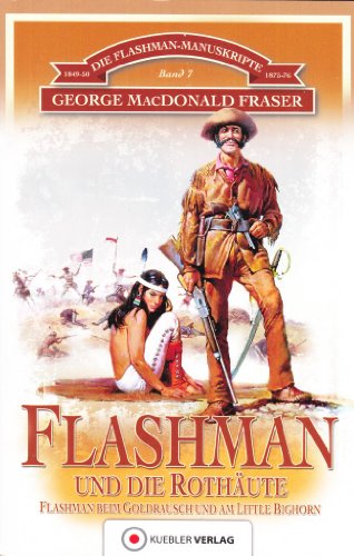 Beispielbild fr Flashman und die Rothute: Flashman in Nordamerika. Die Flashman-Manuskripte 7: Flashman in den USA 1849-50 und 1857-76 zum Verkauf von medimops